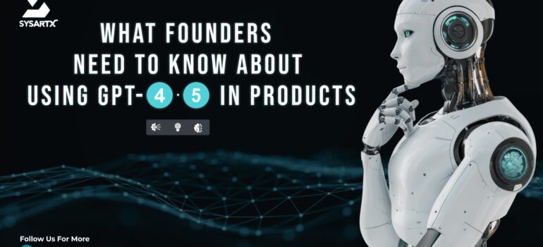 The Game-Changing Truth Every Founder Should Know About Using GPT-4.5 in Products